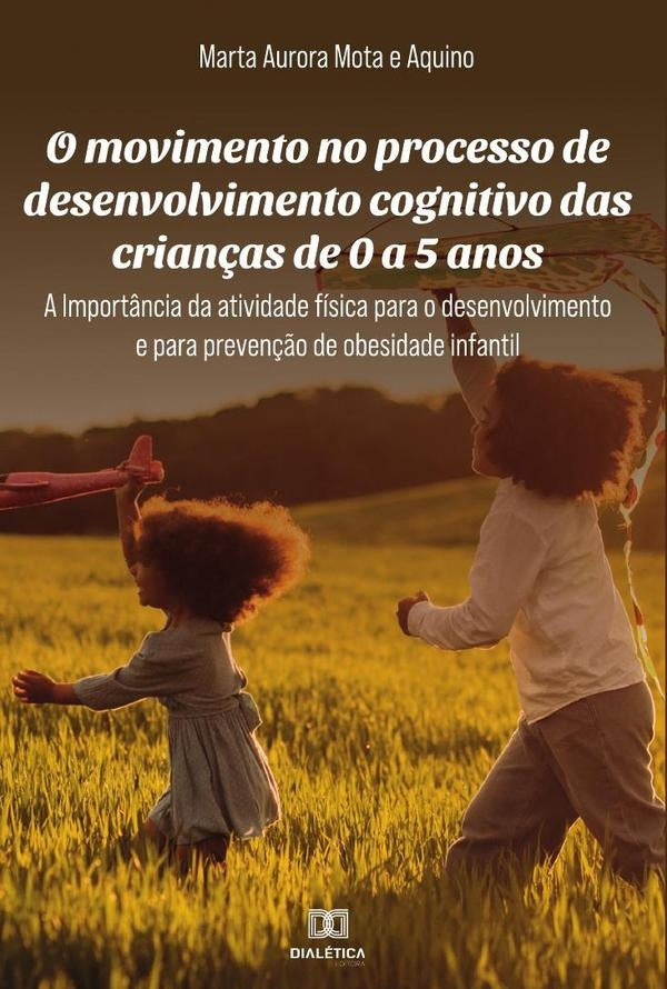 O movimento no processo de desenvolvimento cognitivo das crian?as de 0 a 5 anos | MartaAuroraMotae Aquino