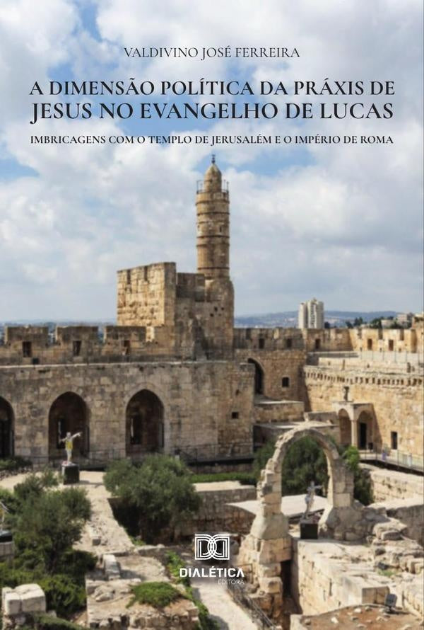 A dimens?o politica da praxis de Jesus no Evangelho de Lucas | ValdivinoJose Ferreira