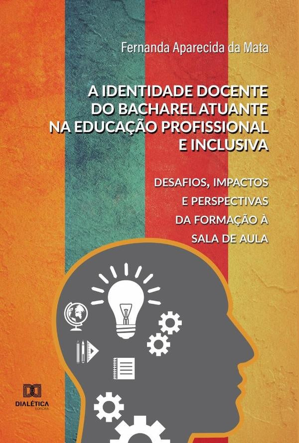 A identidade docente do bacharel atuante na educa??o profissional e inclusiva | FernandaAparecidada Mata