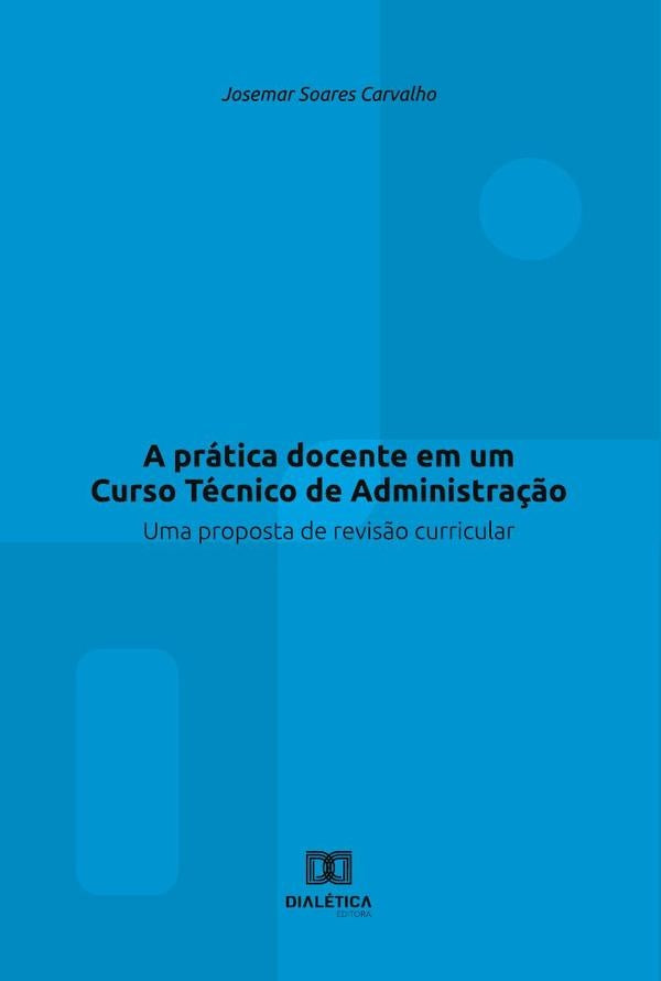 A pratica docente em um Curso Tecnico de Administra??o | JosemarSoares Carvalho