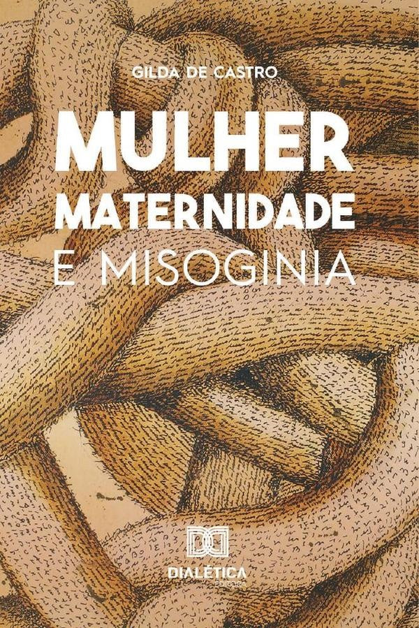 Mulher, Maternidade e Misoginia | Gildade Castro