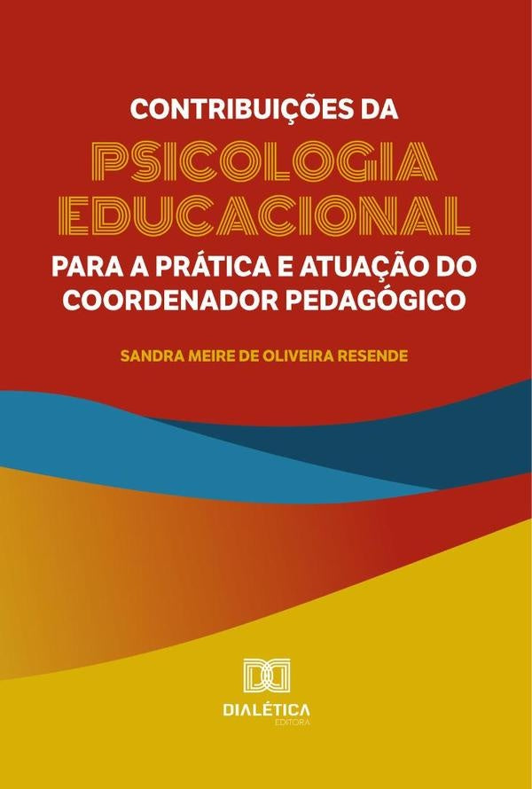 Contribui??es da Psicologia Educacional para a pratica e atua??o do coordenador pedagogico | SandraMeiredeOliveira Resende