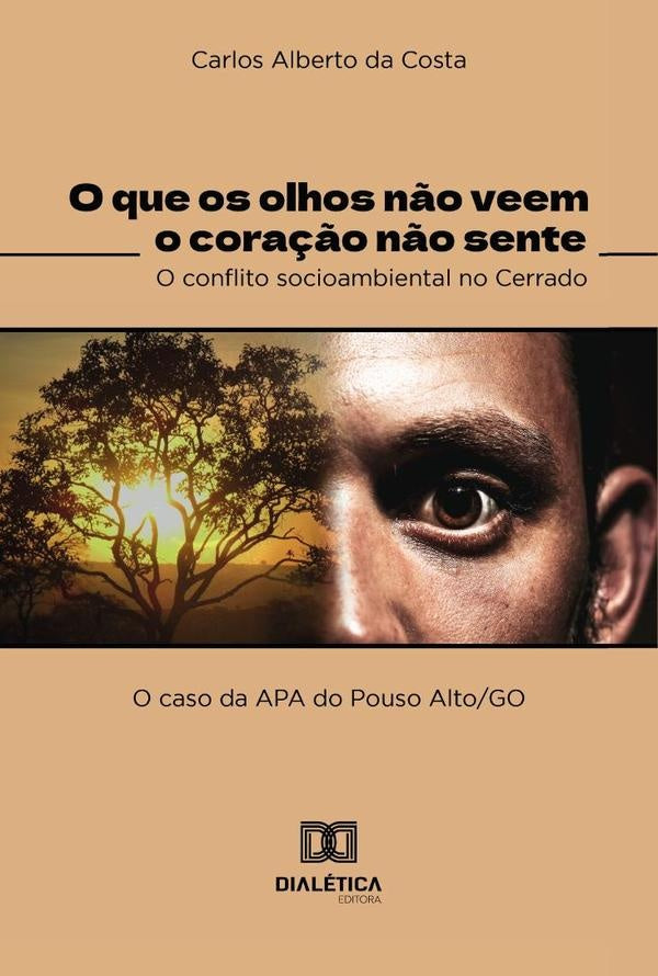 O que os olhos n?o veem o cora??o n?o sente o conflito socioambiental no cerrado | CarlosAlbertoda Costa