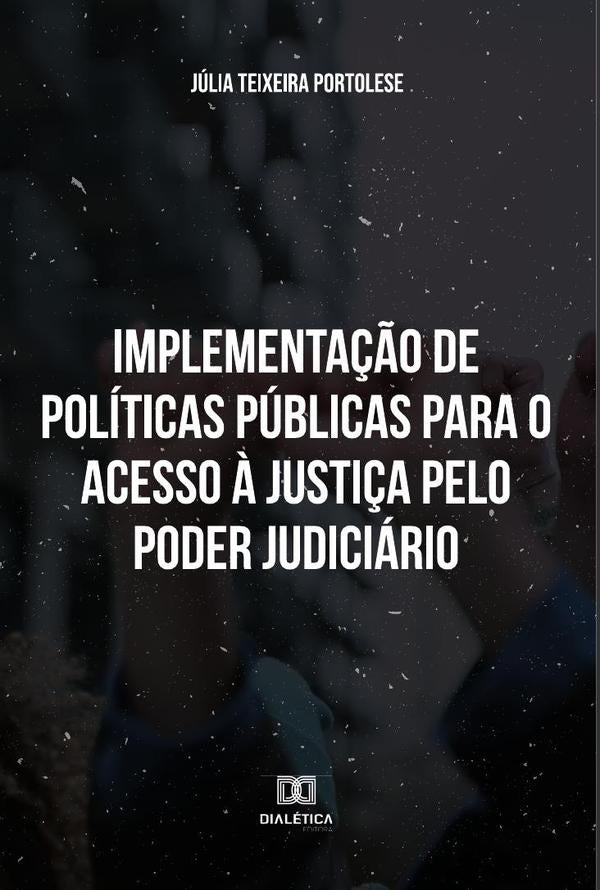 Implementa??o de Politicas Publicas para o Acesso ? Justi?a pelo Poder Judiciario | JuliaTeixeira Portolese