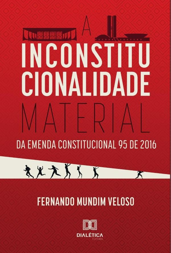 A Inconstitucionalidade Material da Emenda Constitucional 95 de 2016 | FernandoMundim Veloso