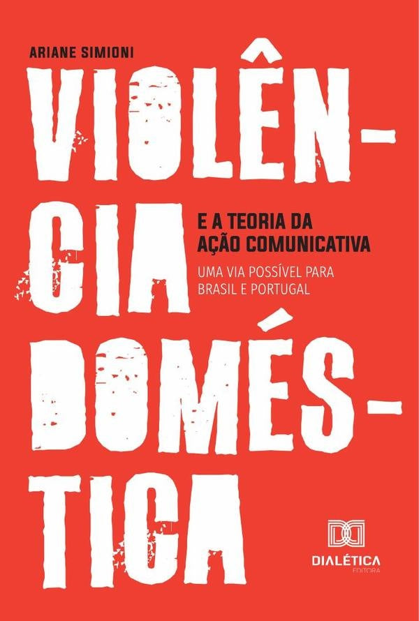 Viol?ncia domestica e a Teoria da A??o Comunicativa | Ariane Simioni
