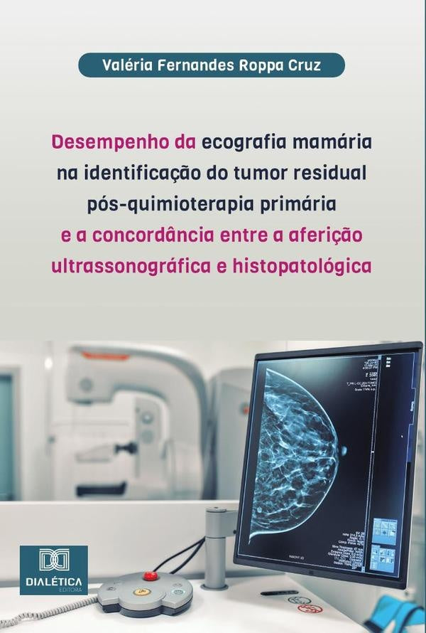 Desempenho da ecografia mamaria na identifica??o do tumor residual pos-quimioterapia primaria e a co | ValeriaFernandesRoppa Cruz