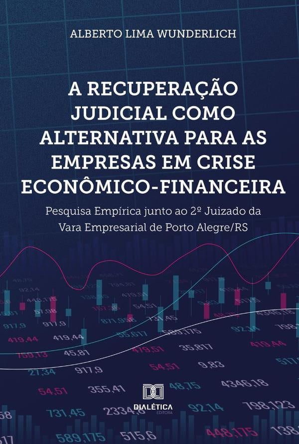A recupera??o judicial como alternativa para as empresas em crise econ?mico-financeira | AlbertoLima Wunderlich