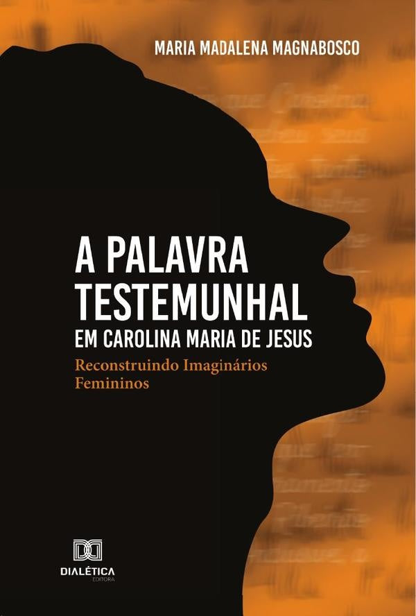 A palavra testemunhal em Carolina Maria de Jesus | MariaMadalena Magnabosco.