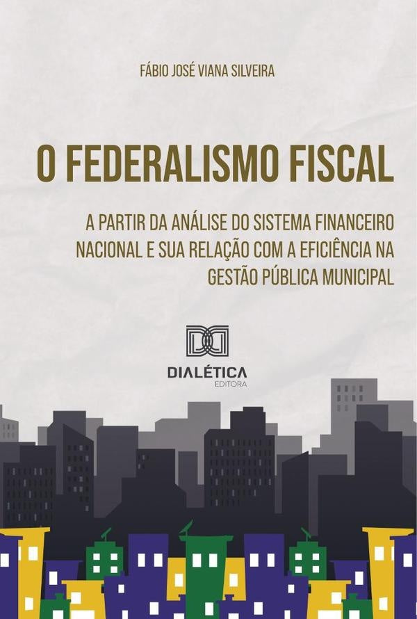 O Federalismo Fiscal a partir da Analise do Sistema Financeiro Nacional | FabioJoseViana Silveira