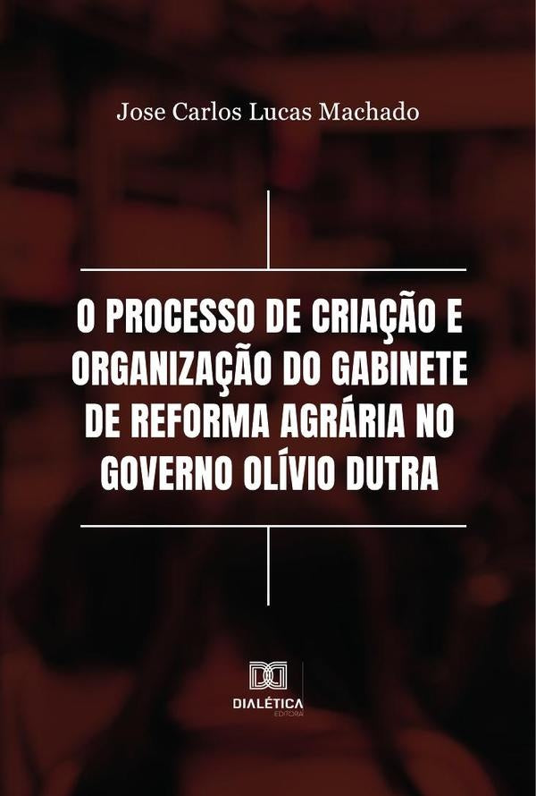 O processo de cria??o e organiza??o do Gabinete de Reforma Agraria no Governo Olivio Dutra | JoseCarlosLucas Machado