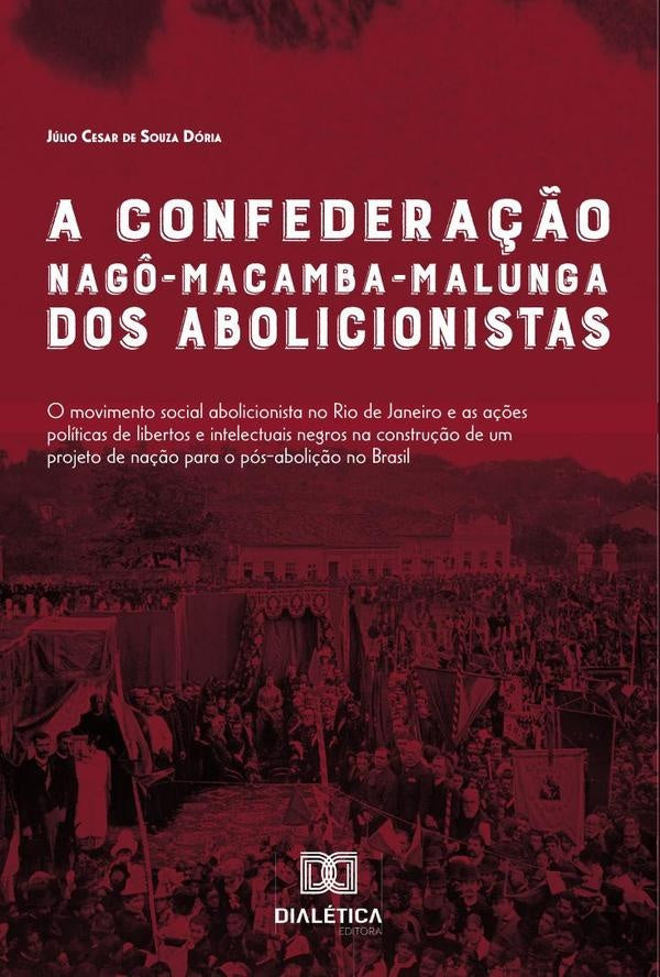 A Confedera??o Nag?-Macamba-Malunga dos abolicionistas | JulioCesardeSouza Doria