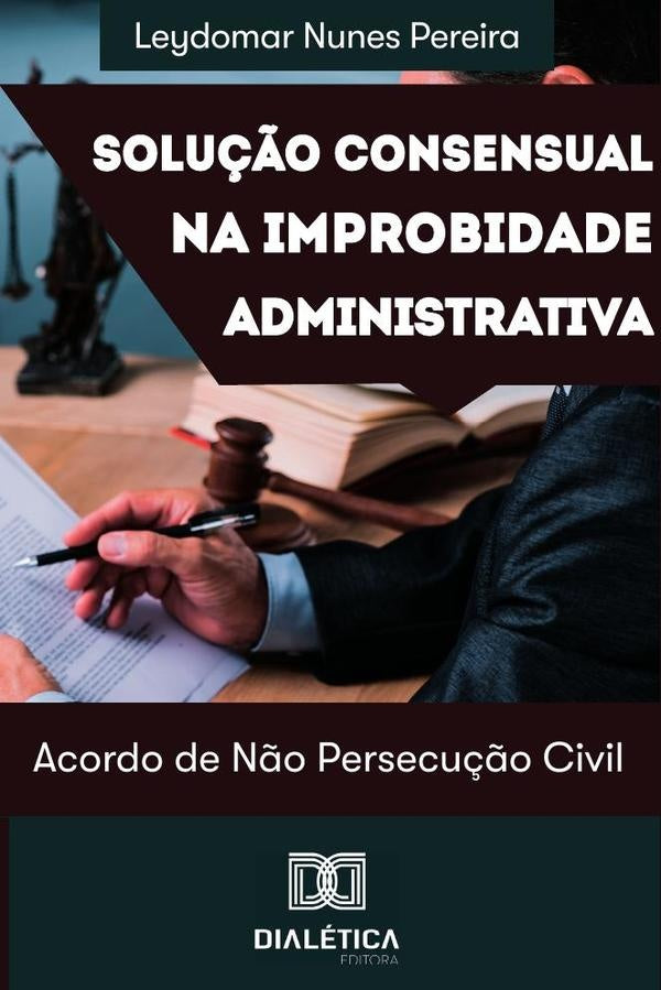 Solu??o consensual na improbidade administrativa | LeydomarNunes Pereira