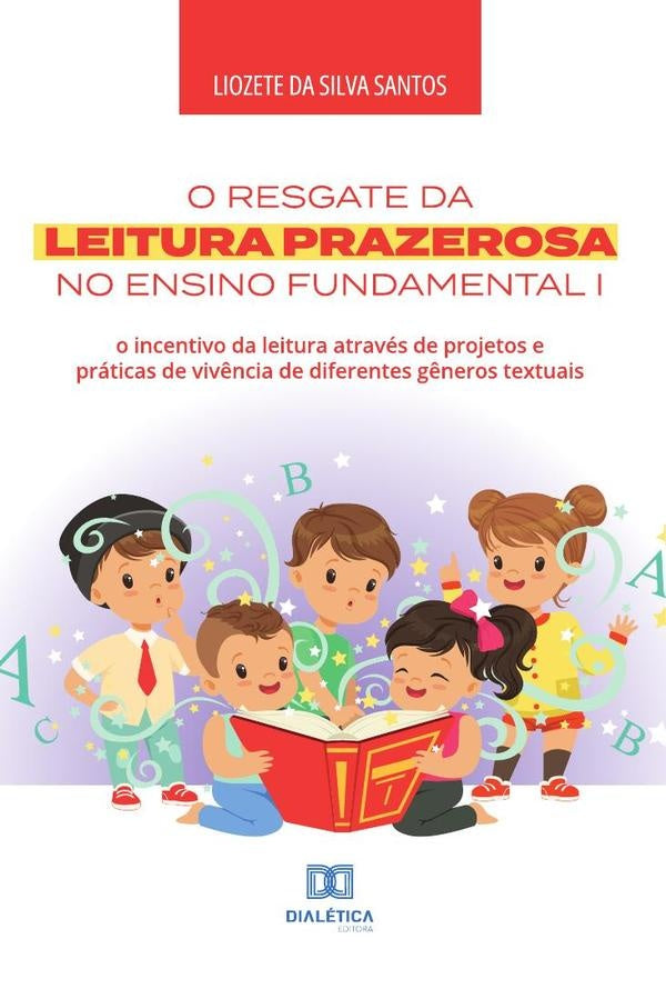 O resgate da leitura prazerosa no Ensino Fundamental I | LiozetedaSilva Santos