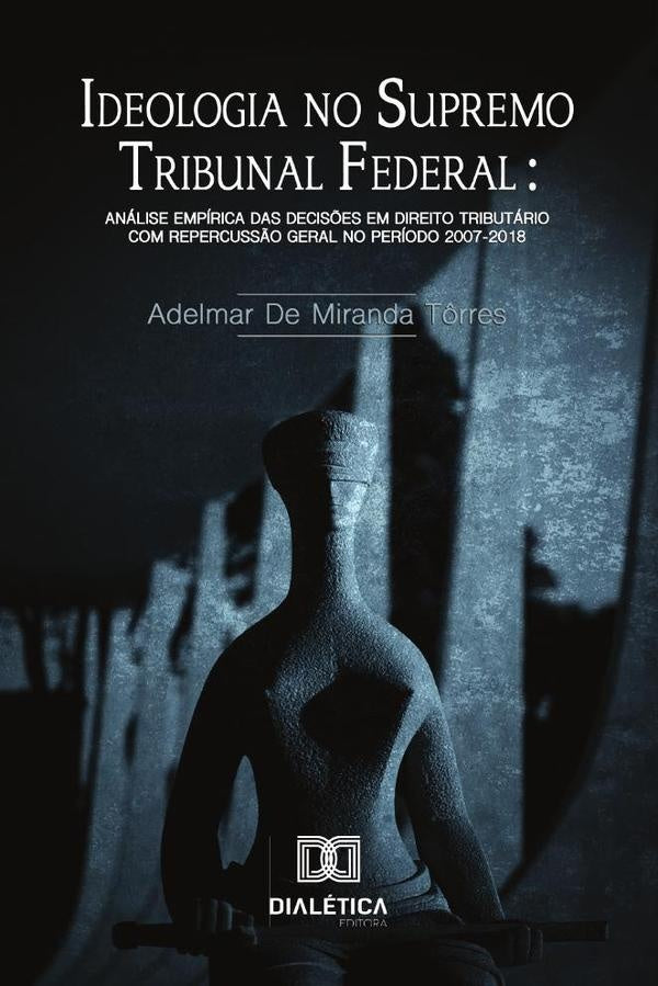 Ideologia no Supremo Tribuna Federal | AdelmardeMiranda T?rres