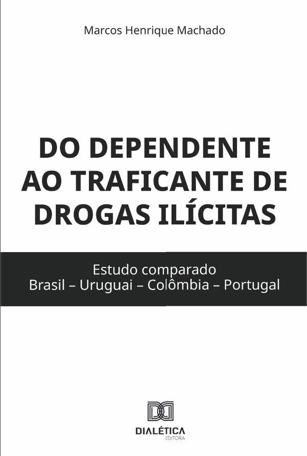 Do dependente ao traficante de drogas ilicitas | MarcosHenrique Machado