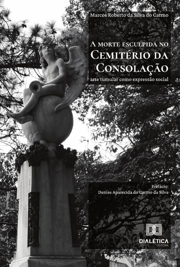 A Morte Esculpida No Cemiterio Da Consola??o | MarcosRobertoDaSilvaDo Carmo
