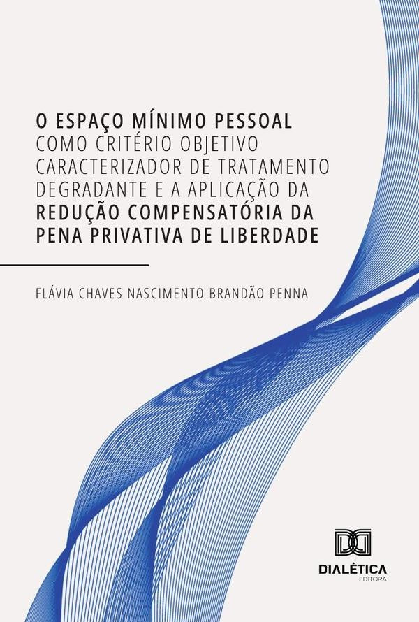 O Espa?o Minimo Pessoal Como Criterio Objetivo Caracterizador De Tratamento Degradante E A Aplica??o | FlaviaChavesNascimentoBrand?o Penna
