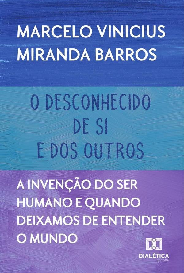 O Desconhecido De Si E Dos Outros | MarceloViniciusMiranda Barros