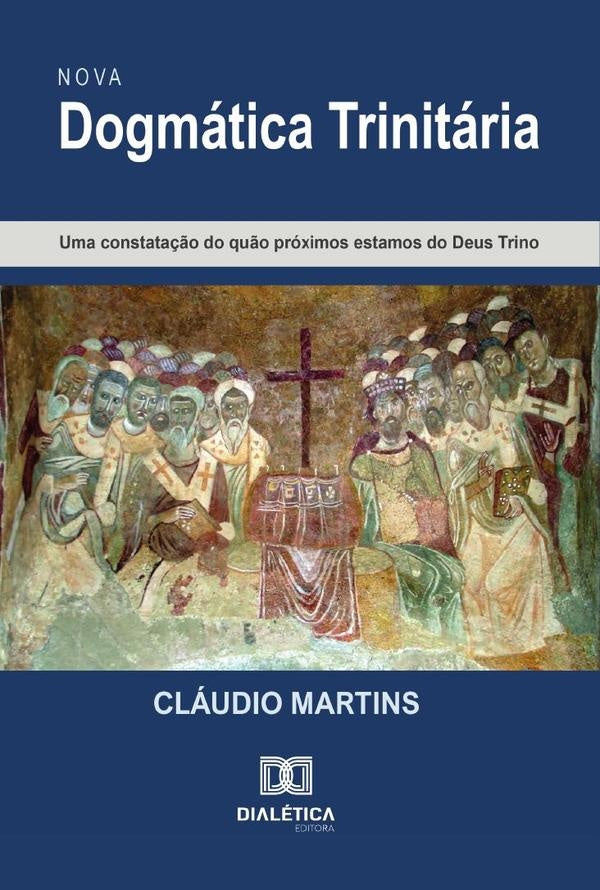 Nova Dogmatica Trinitaria | Claudio Martins