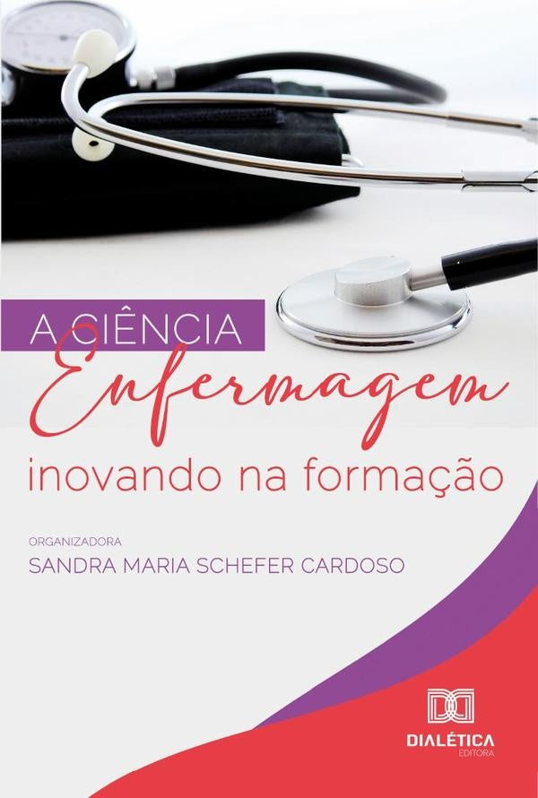 A Ci?ncia Enfermagem Inovando Na Forma??o | SandraMariaSchefer Cardoso