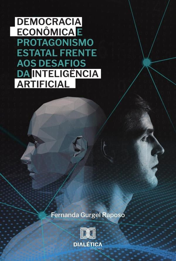 Democracia Econ?mica E Protagonismo Estatal Frente Aos Desafios Da Intelig?ncia Artificial | FernandaGurgel Raposo
