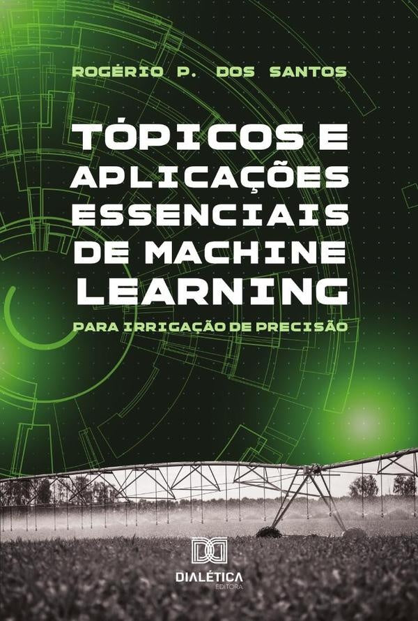 Topicos E Aplica??es Essenciais De Machine Learning Para Irriga??o De Precis?o | RogerioPereiraDos Santos
