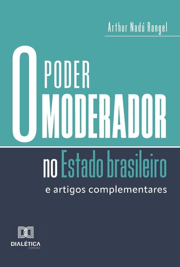 O Poder Moderador No Estado Brasileiro | ArthurNadu Rangel