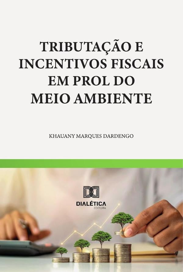Tributa??o E Incentivos Fiscais Em Prol Do Meio Ambiente | KhauanyMarques Dardengo