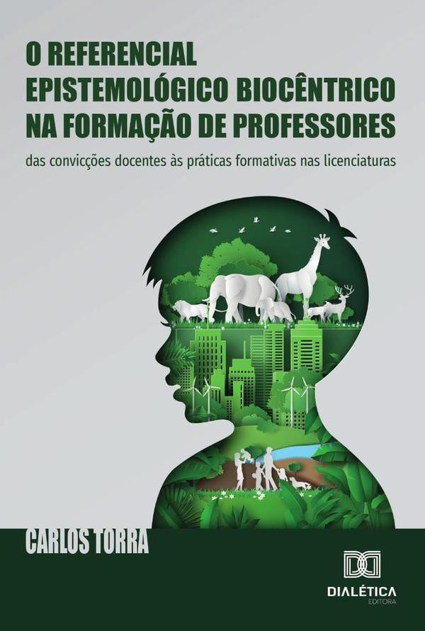 O Referencial Epistemologico Bioc?ntrico Na Forma??o De Professores | Carlos Torra
