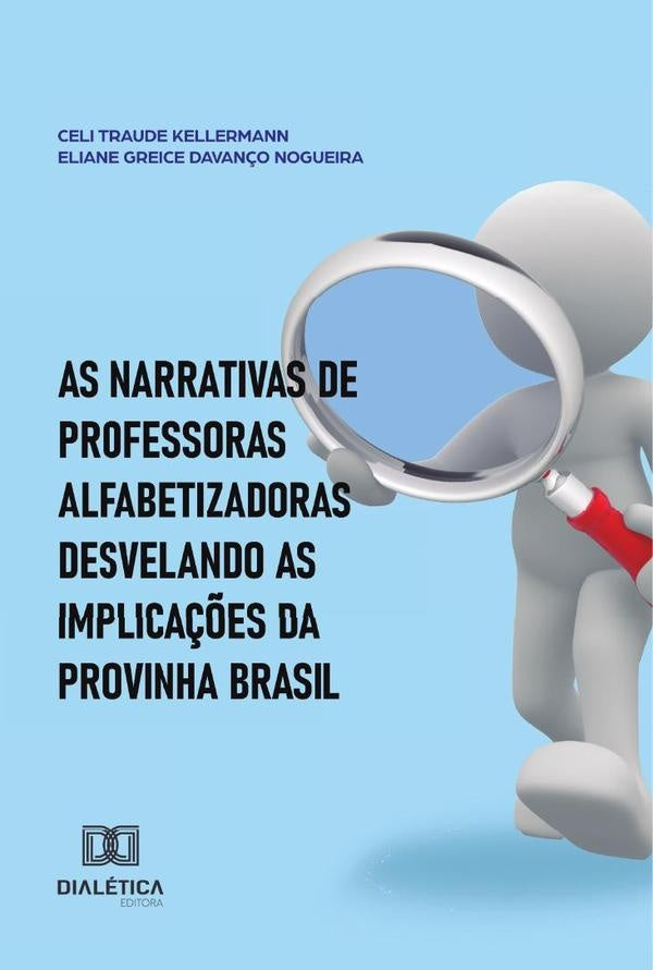As Narrativas De Professoras Alfabetizadoras Desvelando As Implica??es Da Provinha Brasil | CeliTraude Kellermann