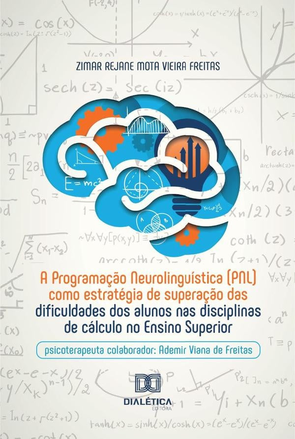 A Programa??o Neurolinguistica (Pnl) Como Estrategia De Supera??o Das Dificuldades Dos Alunos Nas Di | ZimarRejaneMotaVieira Freitas