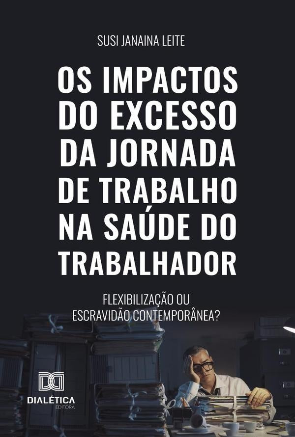 Os Impactos Do Excesso Da Jornada De Trabalho Na Saude Do Trabalhador | SusiJanaina Leite