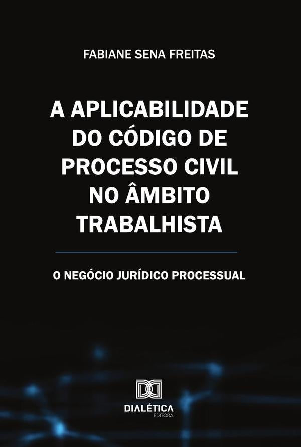 A Aplicabilidade Do Codigo De Processo Civil No ?mbito Trabalhista | FabianeSena Freitas