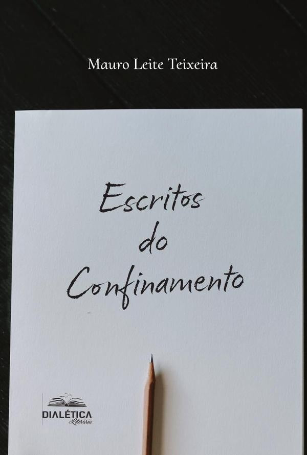 Escritos Do Confinamento | MauroLeite Teixeira