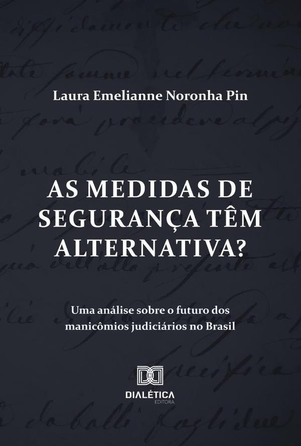 As Medidas De Seguran?a T?m Alternativa? Uma Analise Sobre O Futuro Dos Manic?mios Judiciarios No Br | LauraEmelianneNoronha Pin