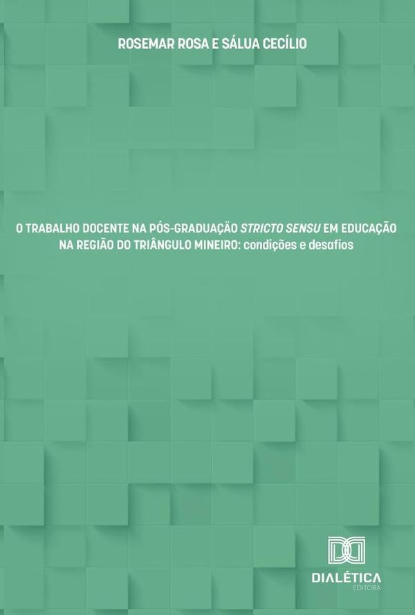 O Trabalho Docente Na Pos-Gradua??o Stricto Sensu Em Educa??o Na Regi?o Do Tri?ngulo Mineiro | RosemarRosaESalua Cecilio