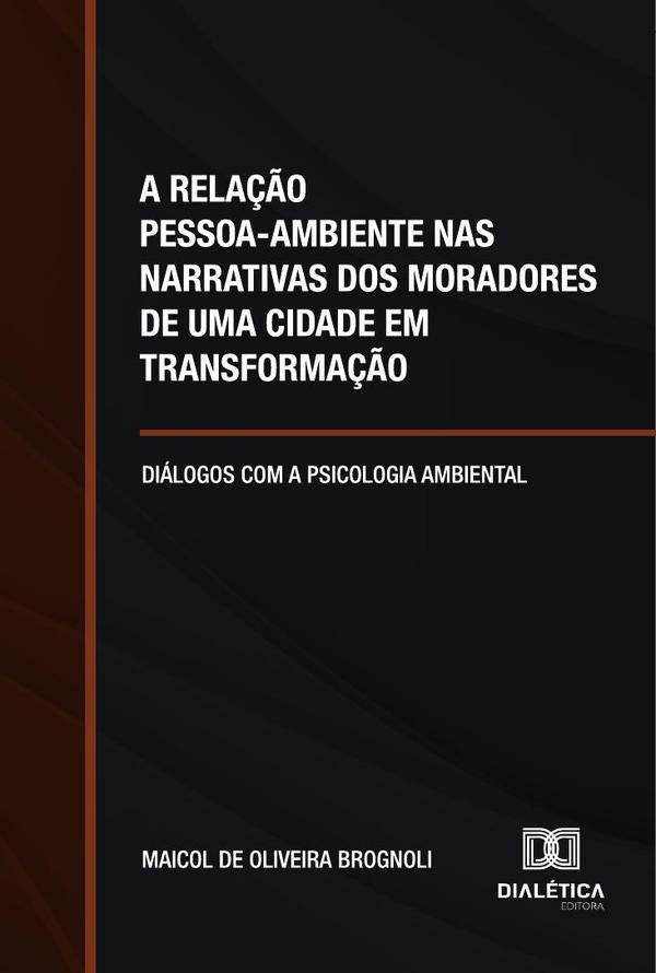 A Rela??o Pessoa-Ambiente Nas Narrativas Dos Moradores De Uma Cidade Em Transforma??o | MaicolDeOliveira Brognoli