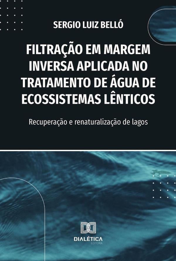Filtra??o Em Margem Inversa Aplicada No Tratamento De agua De Ecossistemas L?nticos | SergioLuiz Bello