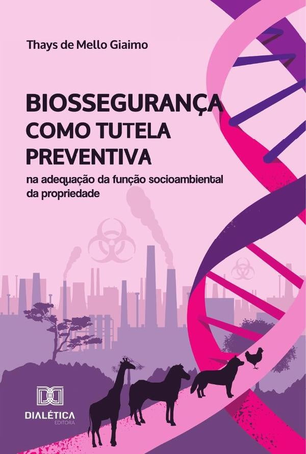 Biosseguran?a Como Tutela Preventiva Na Adequa??o Da Fun??o Socioambiental Da Propriedade | ThaysDeMello Giaimo