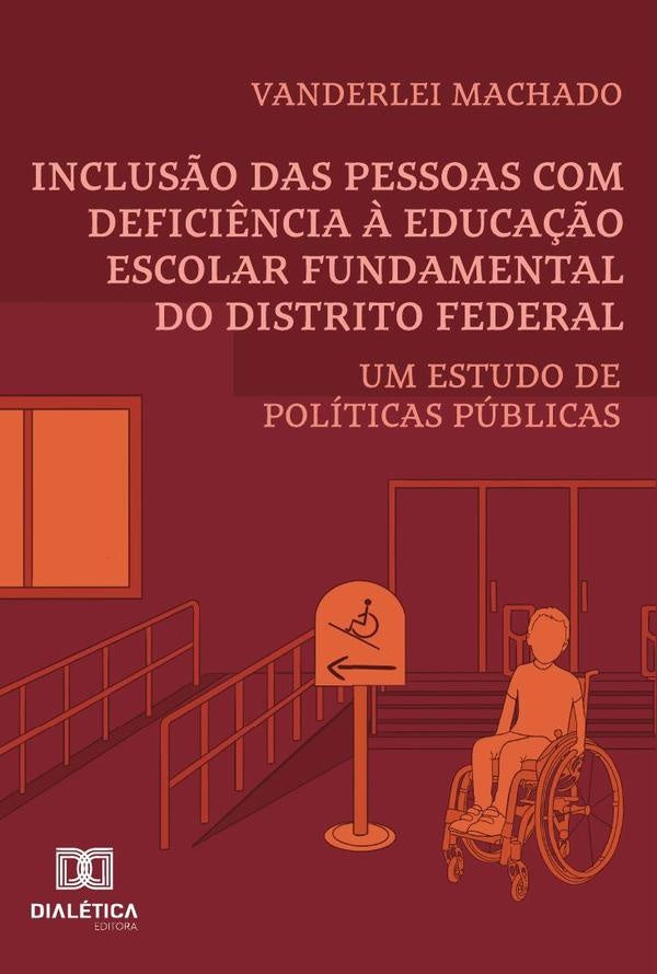 Inclus?o Das Pessoas Com Defici?ncia ? Educa??o Escolar Fundamental Do Distrito Federal | Vanderlei Machado