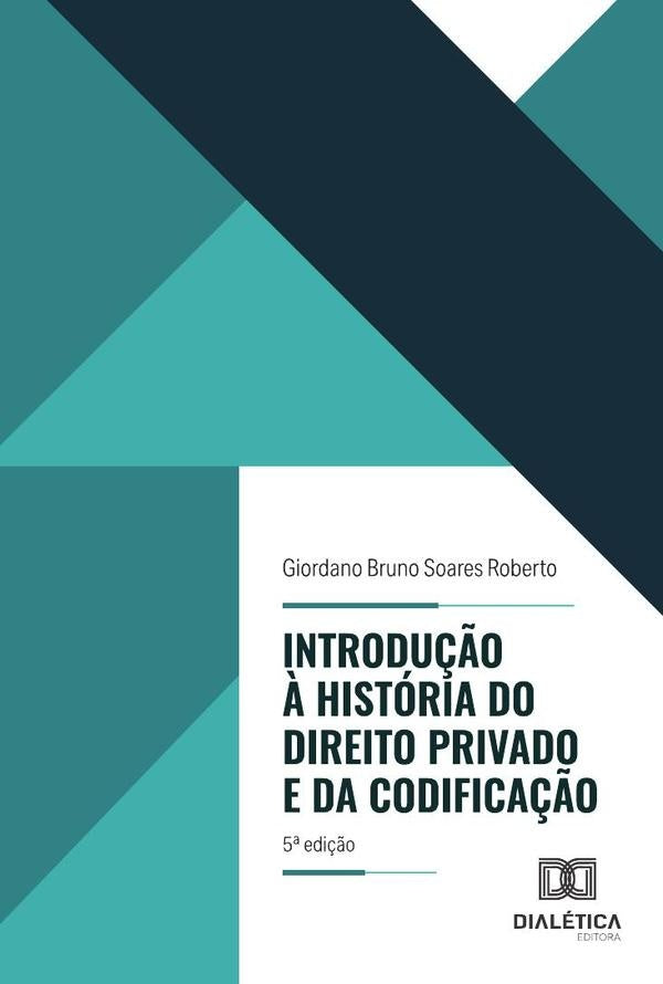 Introdu??o ? Historia Do Direito Privado E Da Codifica??o | GiordanoBrunoSoares Roberto