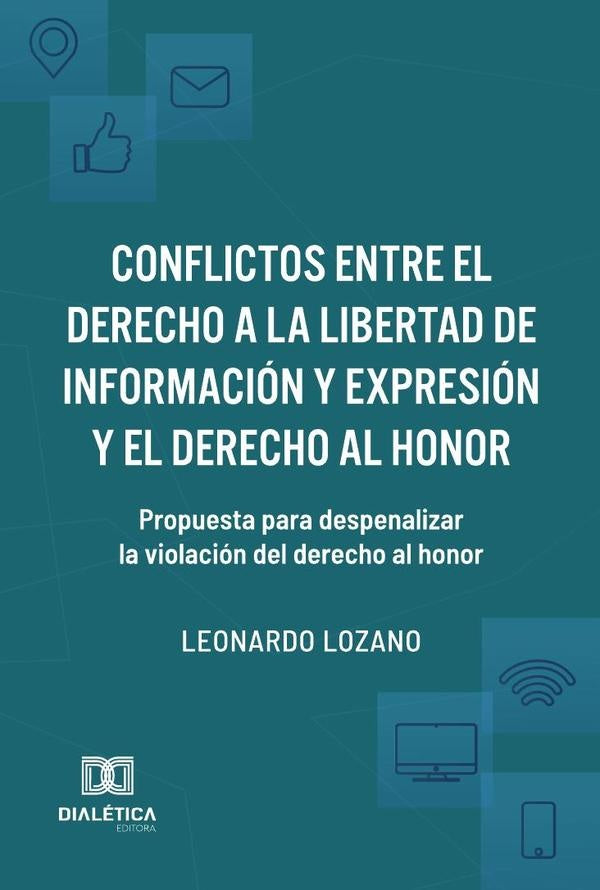 Conflictos entre el derecho a la libertad de informacion y expresion y el derecho al honor | LeonardoLozano Rodriguez