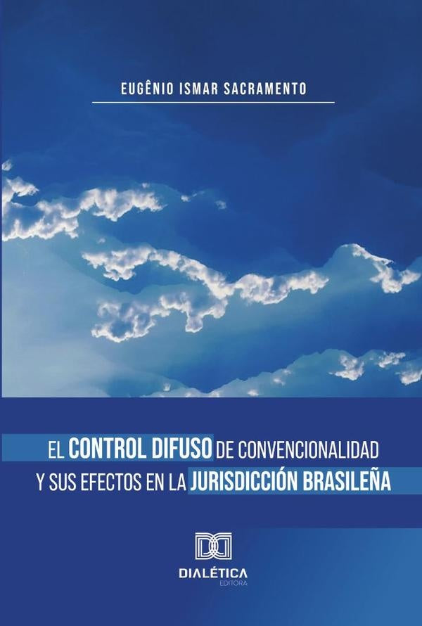 El Control Difuso de Convencionalidad y sus Efectos en la Jurisdiccion Brasile?a | Eug?nioIsmar Sacramento
