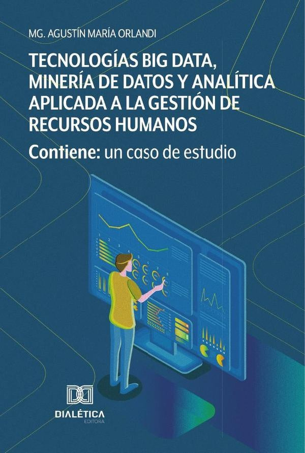 Tecnologias Big Data, Mineria de Datos y Analitica aplicada a la gestion de Recursos Humanos: contie | AgustinMaria Orlandi