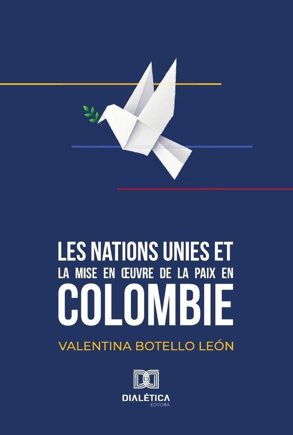 Les Nations Unies et la mise en ?uvre de la paix en Colombie | ValentinaBotello Leon