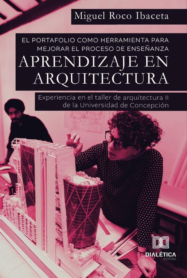 El portafolio como herramienta para mejorar el proceso de ense?anza aprendizaje en Arquitectura | MiguelRoco Ibaceta