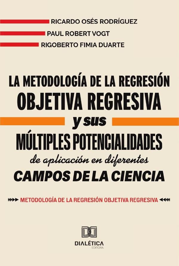 La metodologia de la Regresion Objetiva Regresiva y sus multiples potencialidades de aplicacion en d | RigobertoFimia Duarte
