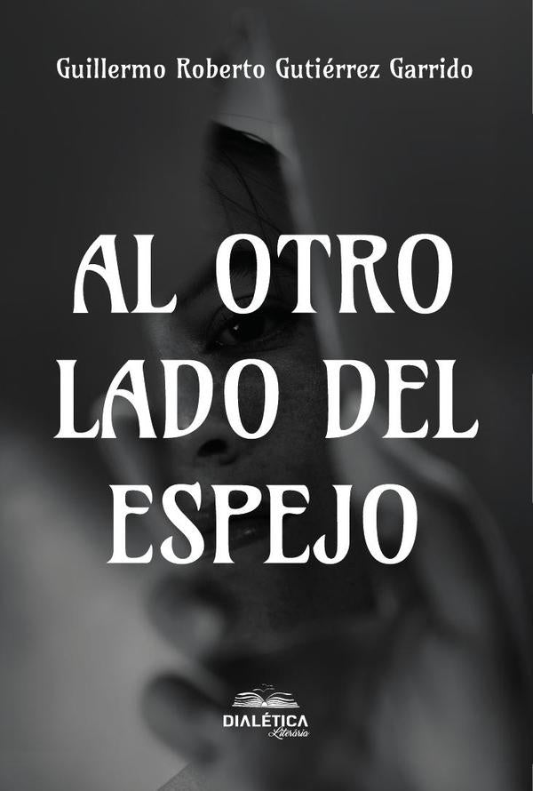 Al otro lado del espejo | GuillermoRobertoGutierrez Garrido