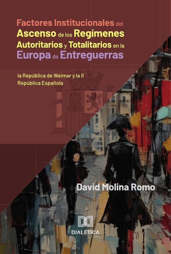 Factores Institucionales del Ascenso de los Regimenes Autoritarios y Totalitarios en la Europa de En | DavidMolina Romo